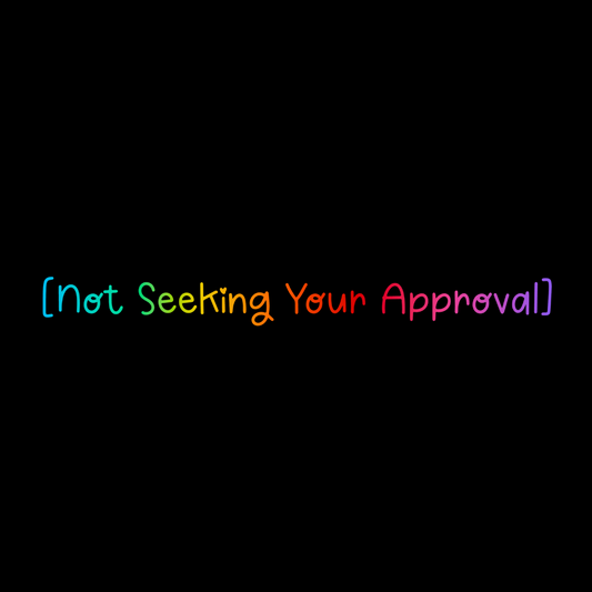 Not Seeking Your Approval Adult Shirt