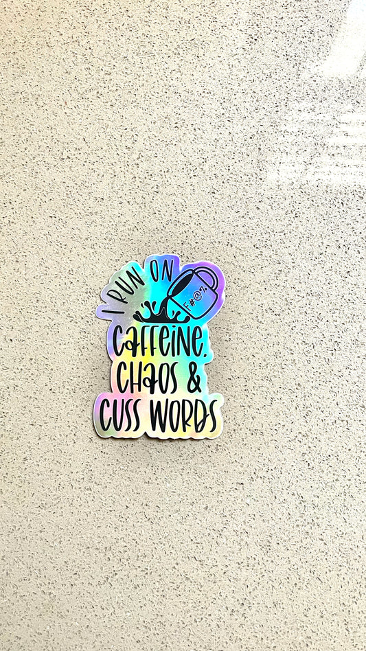 I Run On Caffeine, Chaos, and Cuss Words Sticker