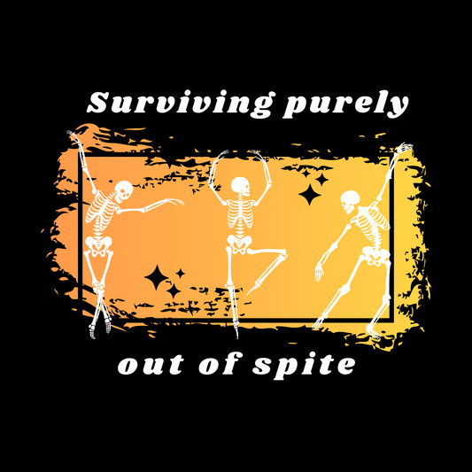 Surviving Out Of Spite Adult Shirt