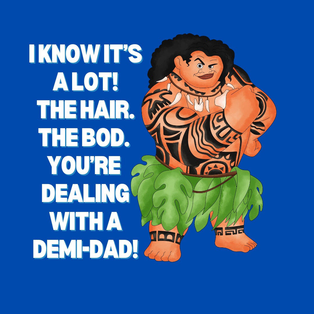 Maui The Hair. The Bod. Adult Shirt