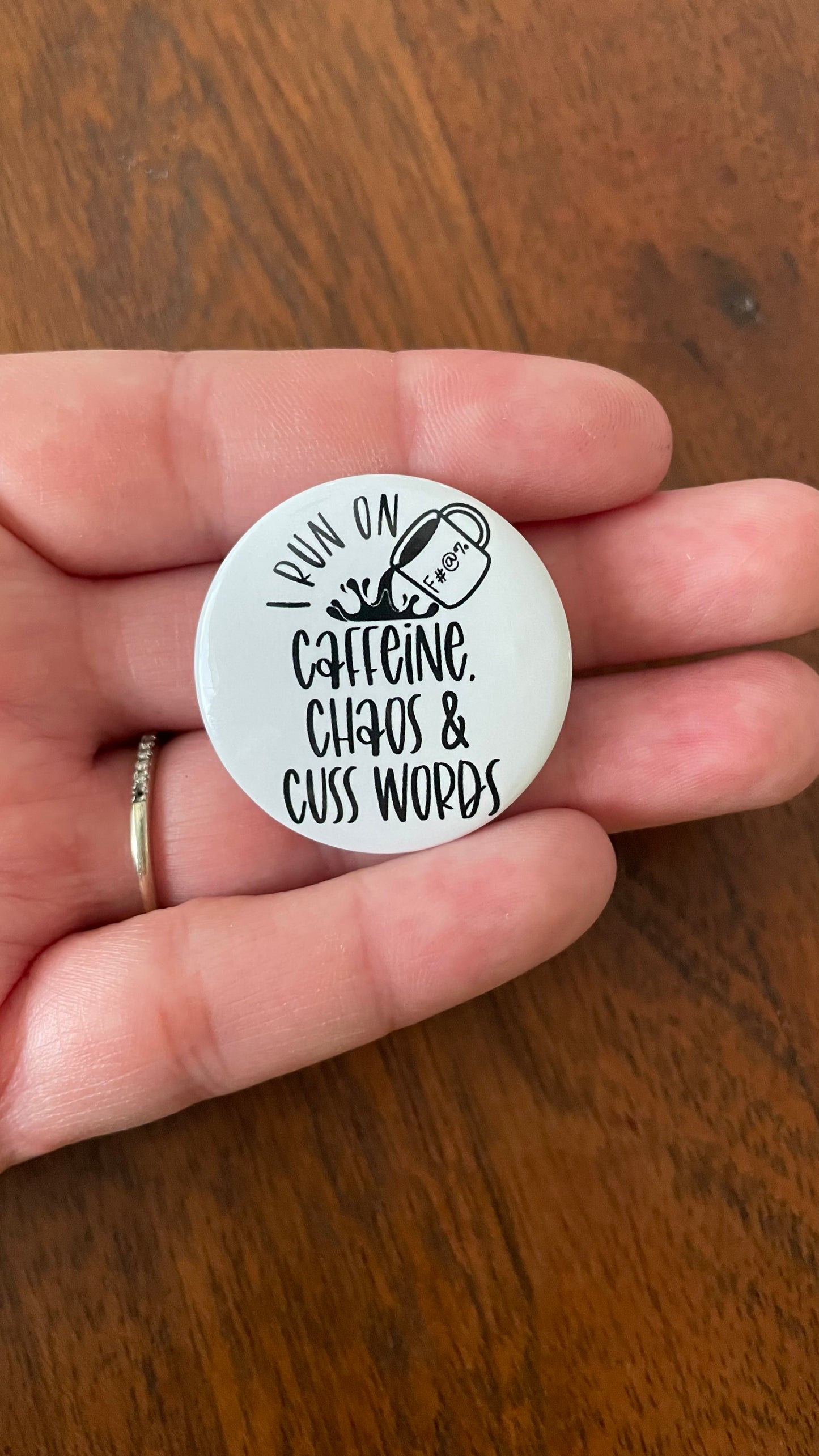 I Run on Caffeine, Chaos and Cuss words button pin