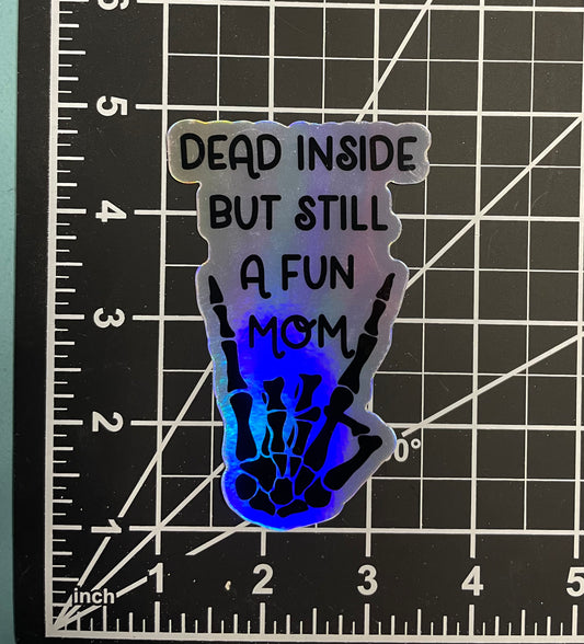 Dead Inside But Still A Fun Mom Sticker